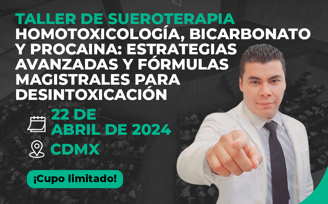 Taller de Sueroterapia, Homotoxicología, Bicarbonato y Procaina: Estrategias Avanzadas y Fórmulas Magistrales para Desintoxicación
